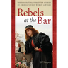 Rebels at the Bar: The Fascinating, Forgotten Stories of America's First Women Lawyers