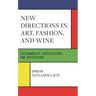 New Directions in Art, Fashion, and Wine: Sustainability, Digitalization, and Artification