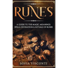Runes: A Guide To The Magic, Meanings, Spells, Divination & Rituals Of Runes: A Guide To The Magic, Meanings, Spells, Divination & Rituals Of Runes
