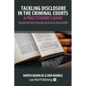 Tackling Disclosure in the Criminal Courts - A Practitioner's Guide (Second Edition Focusing on Digital Disclosure)