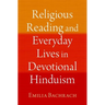 Religious Reading and Everyday Lives in Devotional Hinduism