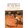 Indigeneity on the Move: Varying Manifestations of a Contested Concept