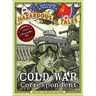 Cold War Correspondent (Nathan Hale's Hazardous Tales #11): A Korean War Tale