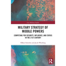 Military Strategy of Middle Powers: Competing for Security, Influence, and Status in the 21st Century