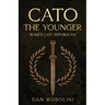 Cato the Younger: Rome's Last Republican