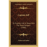 Captain Jeff: Or Frontier Life In Texas With The Texas Rangers (1906)