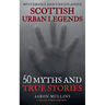 Scottish Urban Legends: 50 Myths and True Stories (Collector's Edition)