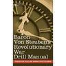 Baron Von Steuben's Revolutionary War Drill Manual