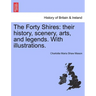 The Forty Shires: Their History, Scenery, Arts, and Legends. with Illustrations.