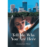 Tell Me Why You Are Here