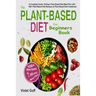 Plant Based Diet for Beginners Book: : A Complete Guide: 30-Days Plant Based Diet Meal Plan with 100 Plant Based Diet Recipes (A Plant Based Diet Cook