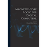 Magnetic-core Logic for Digital Computers.