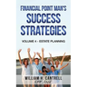 Financial Point Man's Success Strategies: Volume 4 - Estate Planning
