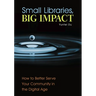 Small Libraries, Big Impact: How to Better Serve Your Community in the Digital Age
