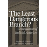 The Least Dangerous Branch?: Consequences of Judicial Activism
