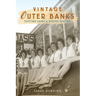 Vintage Outer Banks: Shifting Sands & Bygone Beaches