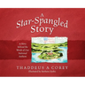 A Star-Spangled Story: A Story Behind the Words of Our National Anthem