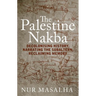 The Palestine Nakba: Decolonising History, Narrating the Subaltern, Reclaiming Memory