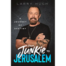 From Junkie to Jerusalem: A Journey of Destiny