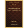 Psychoanalyzing The Twelve Zodiacal Types