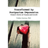 Transformed by Postpartum Depression: Women's Stories of Trauma and Growth