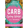 Carb Cycling Lifestyle for Women: A Painless Diet Plan to Lose Weight and Enjoy Your Life