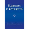 Happiness Is Overrated
