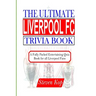 The Ultimate Liverpool FC Trivia Book: A fully packed entertaining quiz book for all Liverpool fans