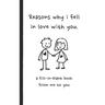 Reasons why i fell in love with you a fill in blank book from me to you: Fun fill in blank book for couples, handwritten style prompts that express yo