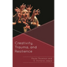 Creativity, Trauma, and Resilience
