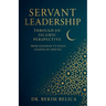 Servant Leadership Through an Islamic Perspective From Khidmah to Ihsan: Leading by Serving