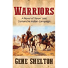 Warriors: A Novel of Texas' Last Comanche Indian Campaign