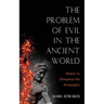 The Problem of Evil in the Ancient World: Homer to Dionysius the Areopagite
