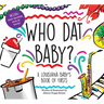 Who DAT Baby?: A Louisiana Baby's Book of Firsts