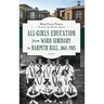 All-Girls Education from Ward Seminary to Harpeth Hall: 1865 2015