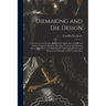 Diemaking and Die Design; a Treatise on the Design and Practical Application of Different Classes of Dies for Blanking, Bending, Forming and Drawing S
