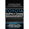Toyota Supply Chain Management: A Strategic Approach to the Principles of Toyota's Renowned System