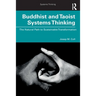 Buddhist and Taoist Systems Thinking: The Natural Path to Sustainable Transformation