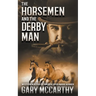 The Horsemen and The Derby Man