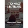 Stock Market & Day Trading: Learn Futures Strategies, Day Trading, Forex, Options & Stocks Analysis: Stock Market Guide Book