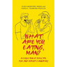 What Are You Eating, Man?: A collection of jokes by, for, and about cannibals