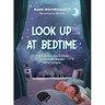 Look Up at Bedtime: 5 Minute Mindful Activities and Stories to Share the Wonder of the Universe