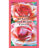 True Love and Sacred Sexual Union: An Ode to Love and Being Loved: An Anthology of Writings and Poems