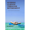 Guiding Clients Through Retirement: Tools for a Smooth Exit and Group Referrals
