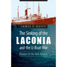 The Sinking of the Laconia and the U-Boat War: Disaster in the Mid-Atlantic