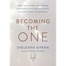 Becoming the One: Heal Your Past, Transform Your Relationship Patterns, and Come Home to Yourself