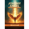 Johnny Angel: Confessions of a Sex Addict Redeemed