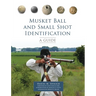 Musket Ball and Small Shot Identification: A Guide