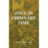 Once in Ordinary Time