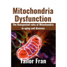 Mitochondria Dysfunction: The Unexpected Roles of Mitochondria in Aging and Disease